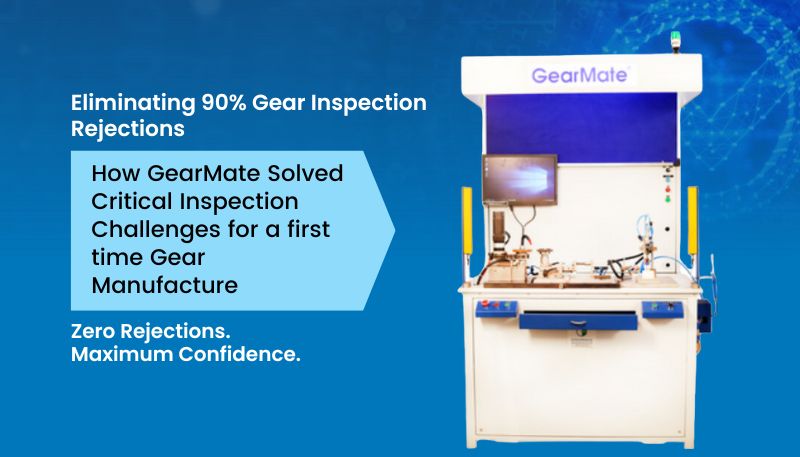 GearMate Reduced Gear Inspection Rejections by 90%