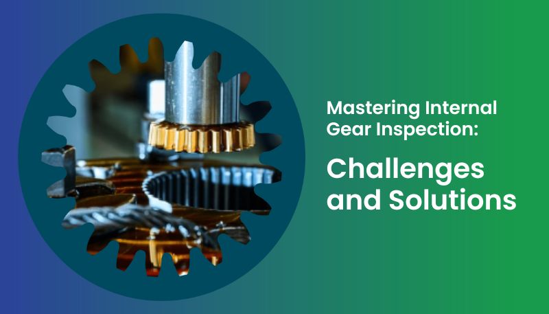 Internal Gear Inspection: Challenges & CalibroMeasure's Solutions