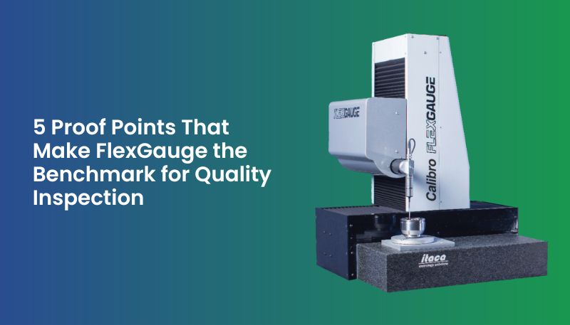 5 Reasons Why CalibroFlexGauge Sets Quality Inspection